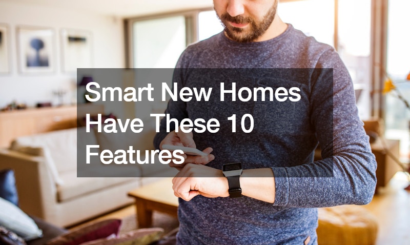 Smart New Homes Have These 10 Features