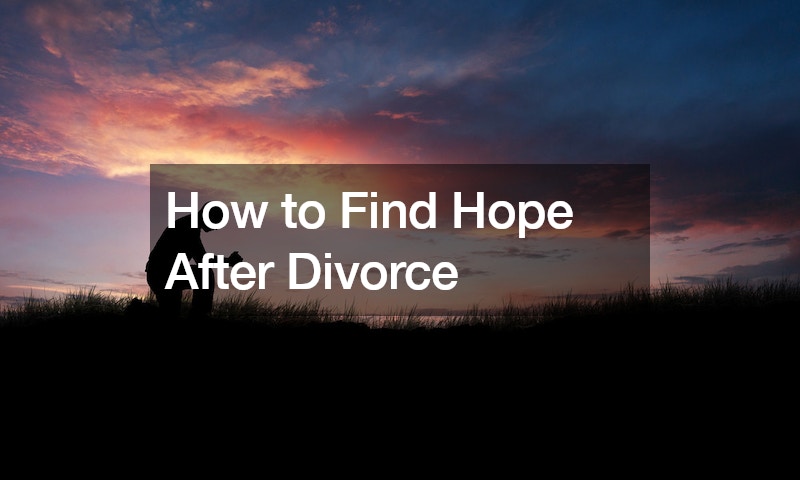 How to Find Hope After Divorce