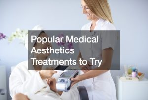 Popular Treatments in Medical Aesthetics