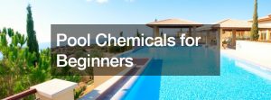 Pool Chemicals for Beginners