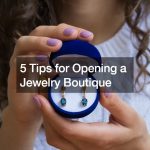 5 Tips for Opening a Jewelry Boutique