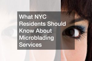 What NYC Residents Should Know About Microblading Services