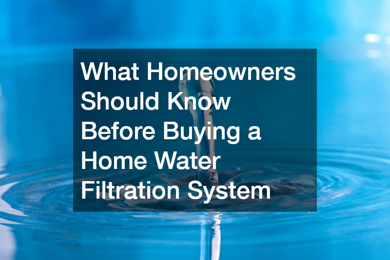 What Homeowners Should Know Before Buying a Home Water Filtration System