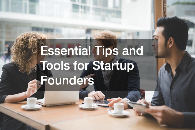 Essential Tips and Tools for Startup Founders