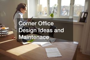 Corner Office Design Ideas and Maintenace